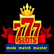 mole match master ganha dinheiro